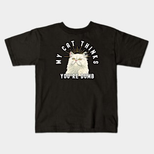 Funny Persian Cat T-Shirt - "My Cat Thinks You're Dumb" - Perfect for Cat Lovers! Kids T-Shirt